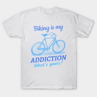 Biking Is My Addiction, Cyclist T-Shirt